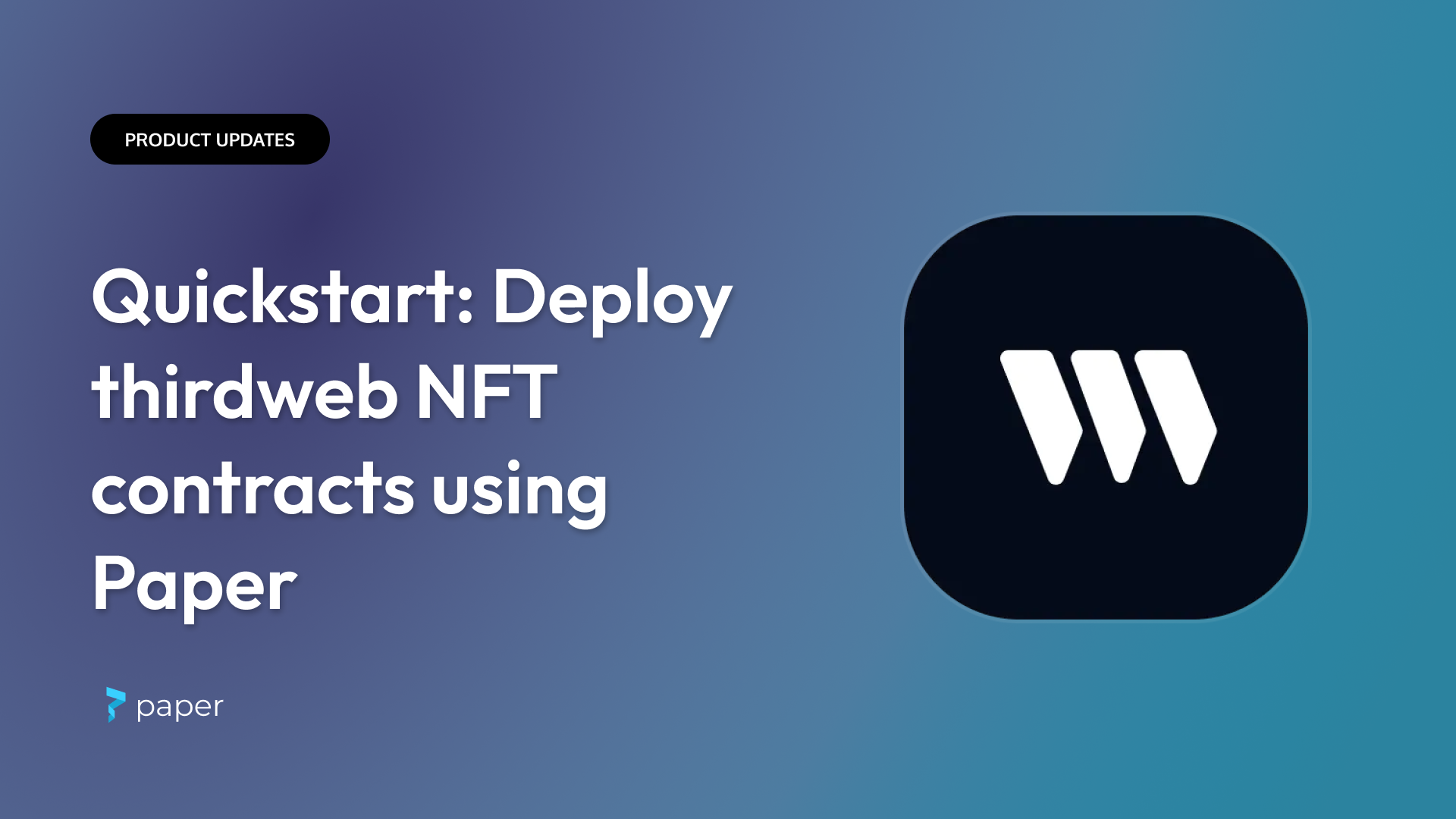 Announcing Quickstart: Deploy thirdweb NFT contracts using Paper