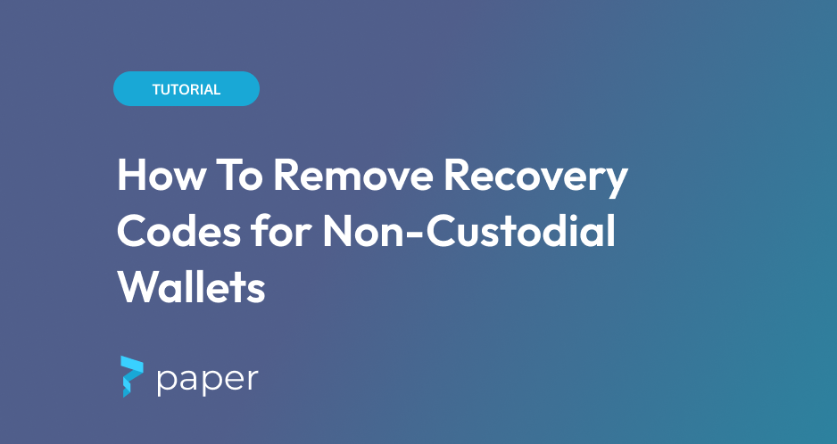 How To Remove Recovery Codes for Non-Custodial Wallets Using Paper's Embedded Wallet Service