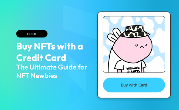 Buy NFTs with a Credit Card: The Ultimate Guide for NFT Newbies